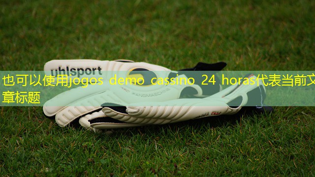 jogos demo cassino 24 horas